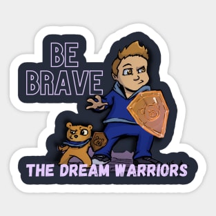 Be Brave - The Dream Warriors Sticker